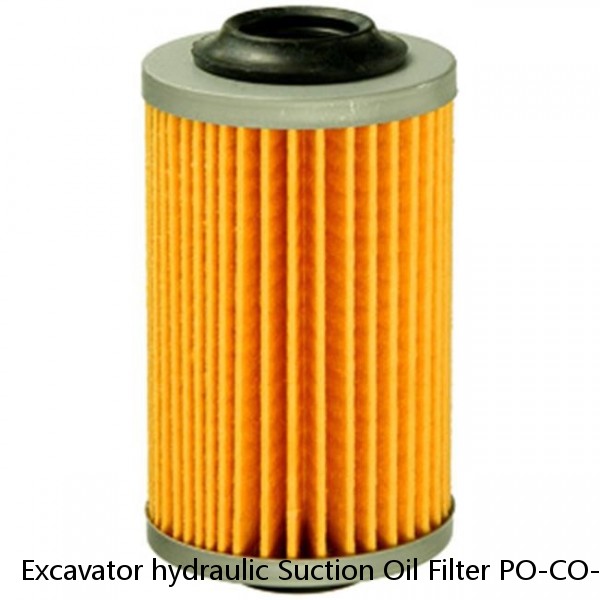 Excavator hydraulic Suction Oil Filter PO-CO-01-01470 60200363