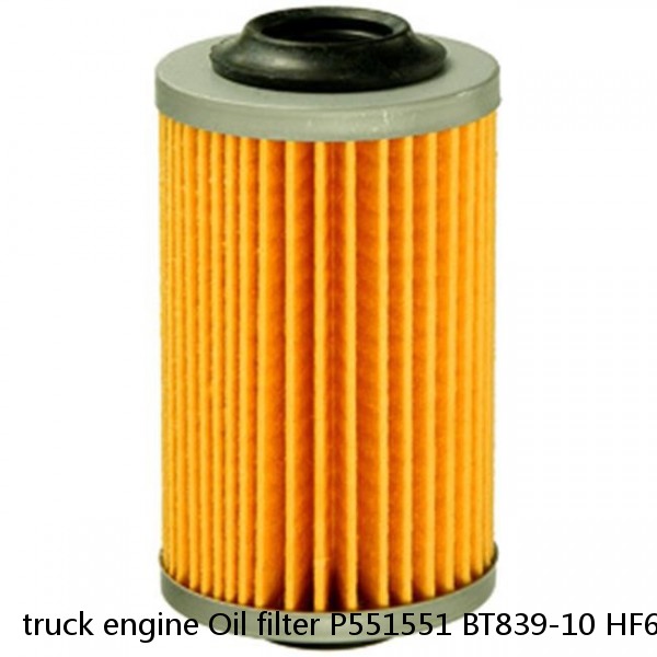 truck engine Oil filter P551551 BT839-10 HF6510