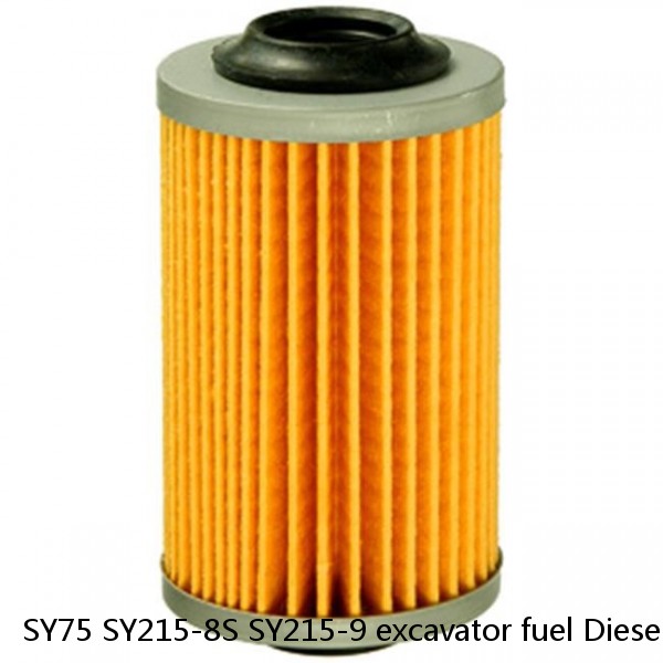 SY75 SY215-8S SY215-9 excavator fuel Diesel filter 60151839 P502424