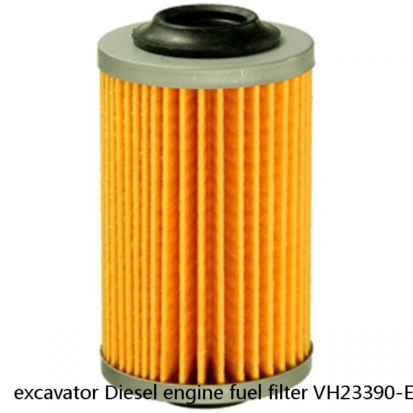excavator Diesel engine fuel filter VH23390-E0020T1 23390-E0050 VH23390E0020